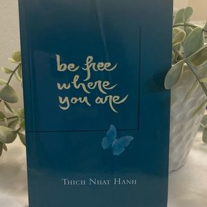 Softcover:  "Be Free Where You Are" by Thich Nhat Hahn